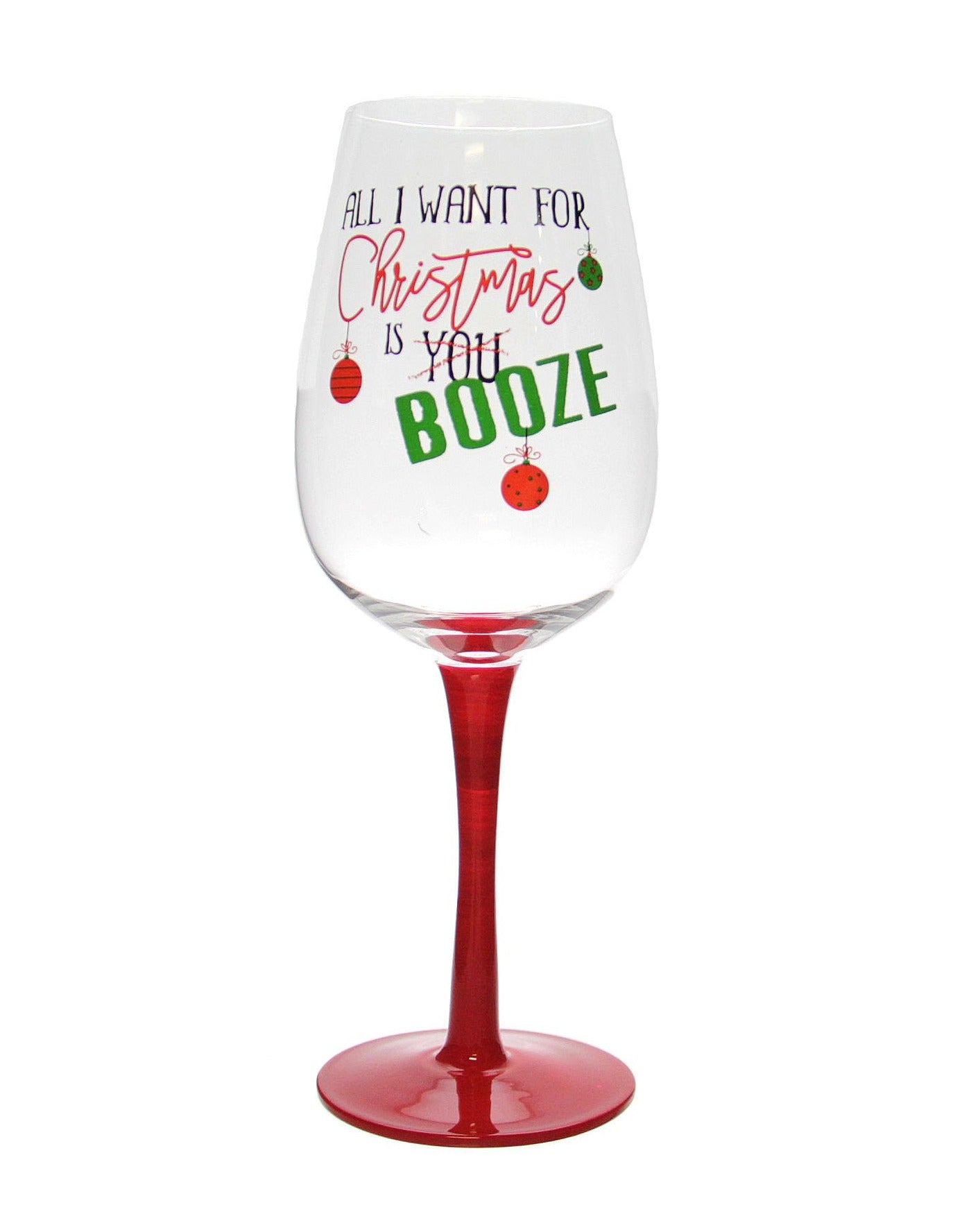 "All I Want For Christmas is Booze" Humorous Wine Glass