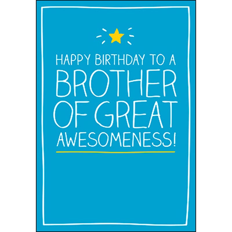 Birthday Card - Brother: Happy Birthday to a Brother of Great Awesomeness!