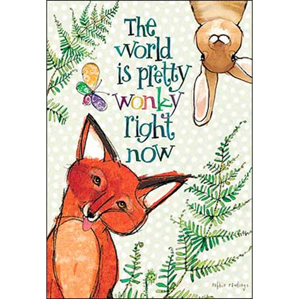 Encouragement & Support Card: "The world is pretty wonky...", (animals)