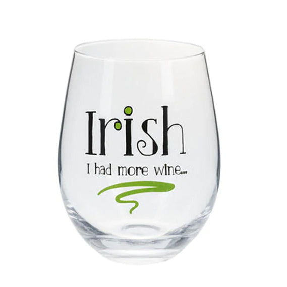"Irish I Had More Wine" Stemless Wine Glass