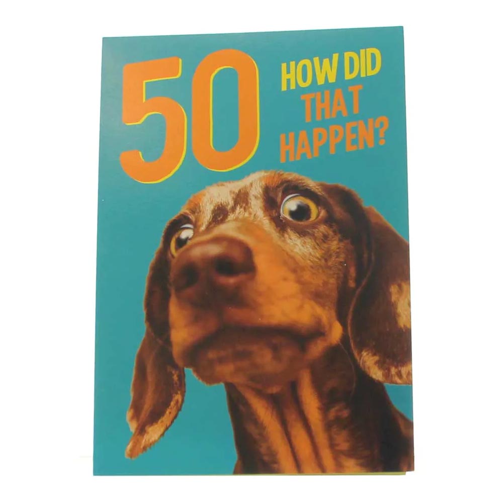 50th Birthday Card: "50, How did that happen?"